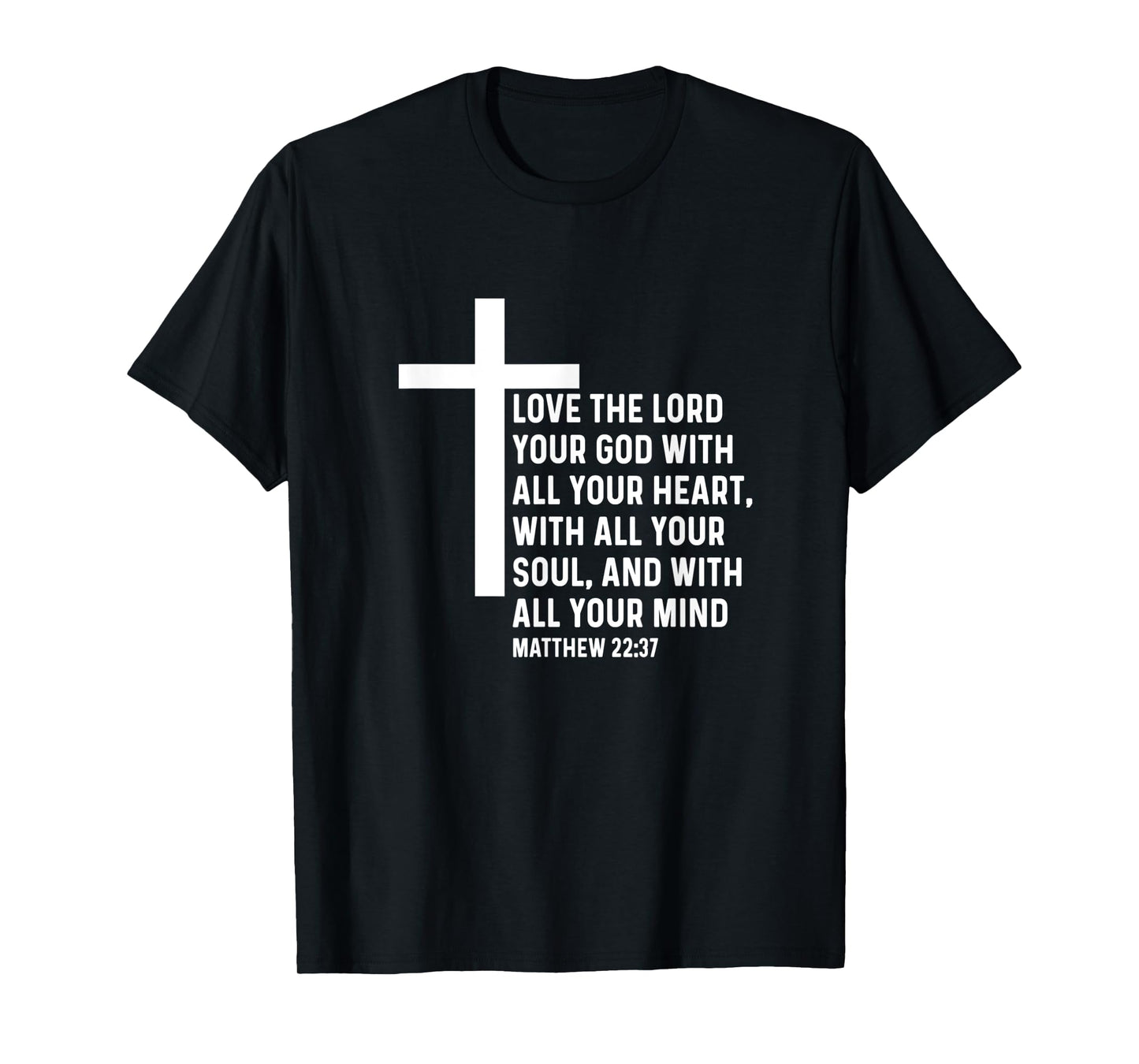 Matthew 22:37 22 37 God Jesus Religious Quote Christian T-Shirt