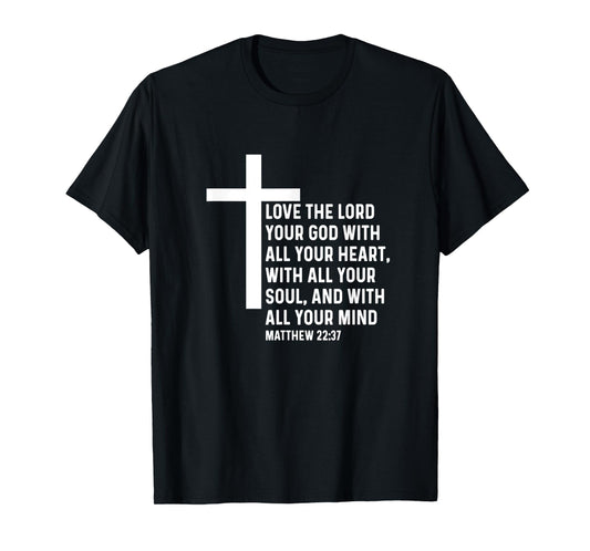 Matthew 22:37 22 37 God Jesus Religious Quote Christian T-Shirt