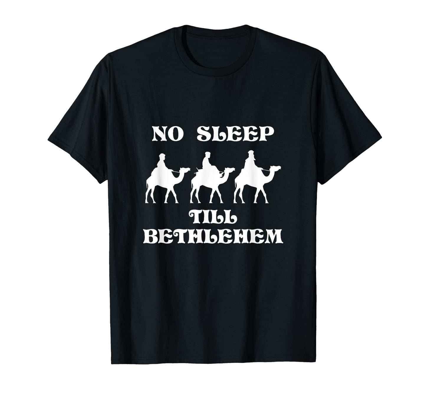 No Sleep Till Bethlehem Funny Three Wise Men Kings Christmas T-Shirt