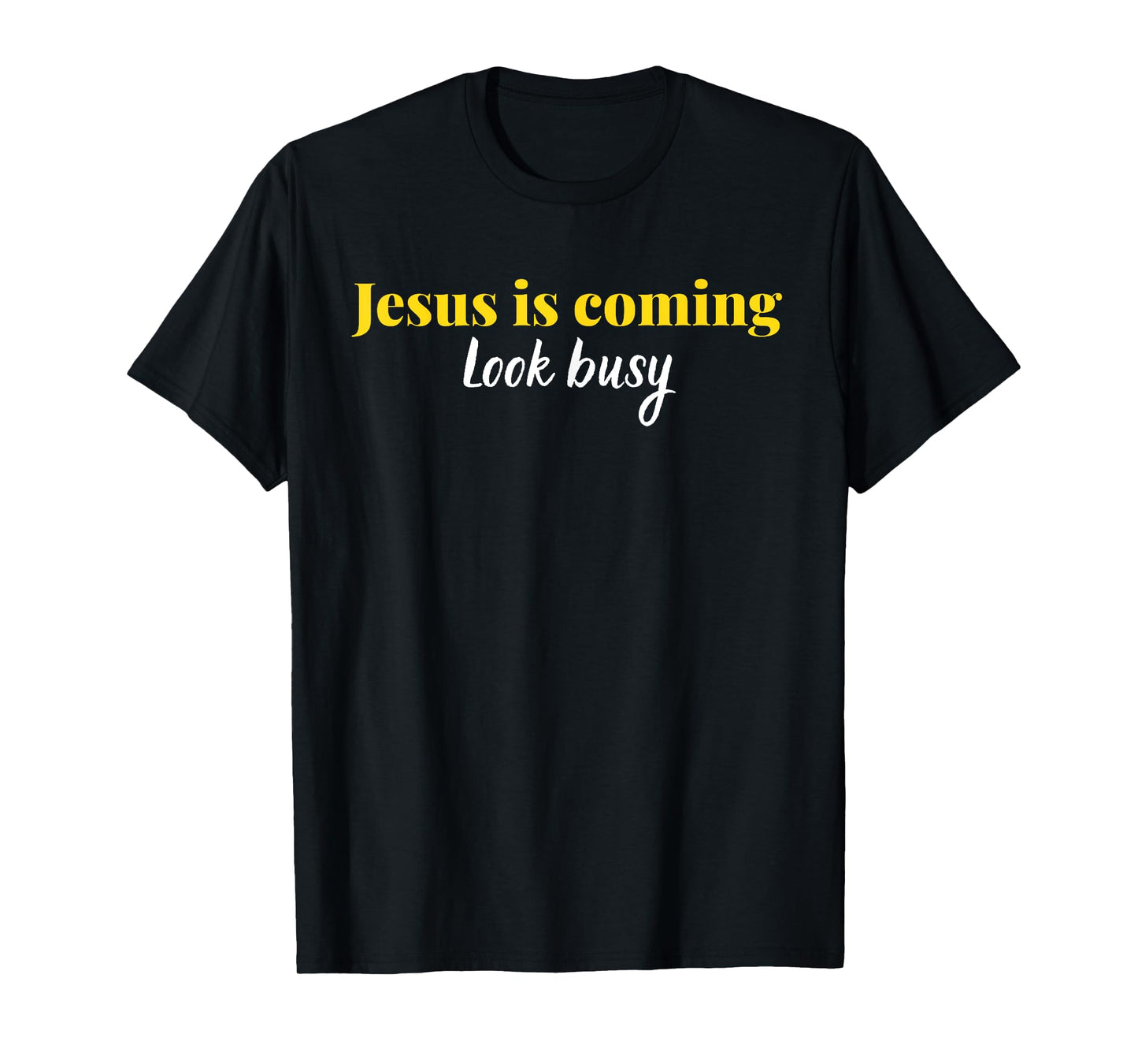 Jesus is Coming Look Busy Funny Christian Faith Graphic T-Shirt