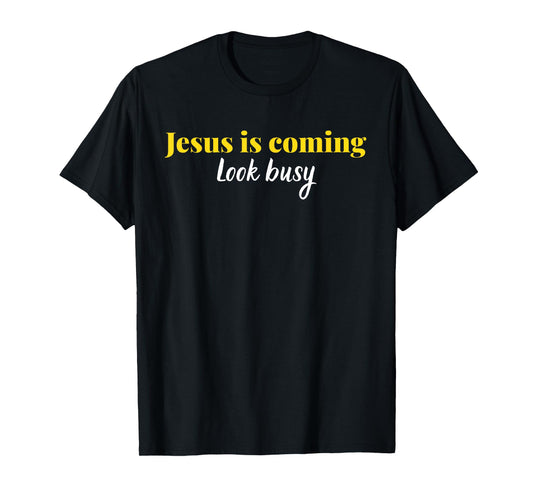 Jesus is Coming Look Busy Funny Christian Faith Graphic T-Shirt