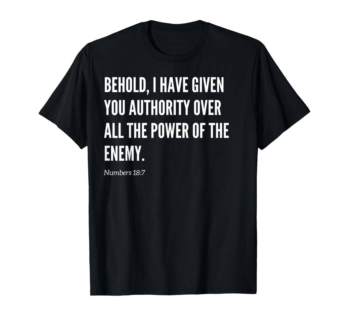 Behold, I have given you authority Bible Verse Statement T-Shirt