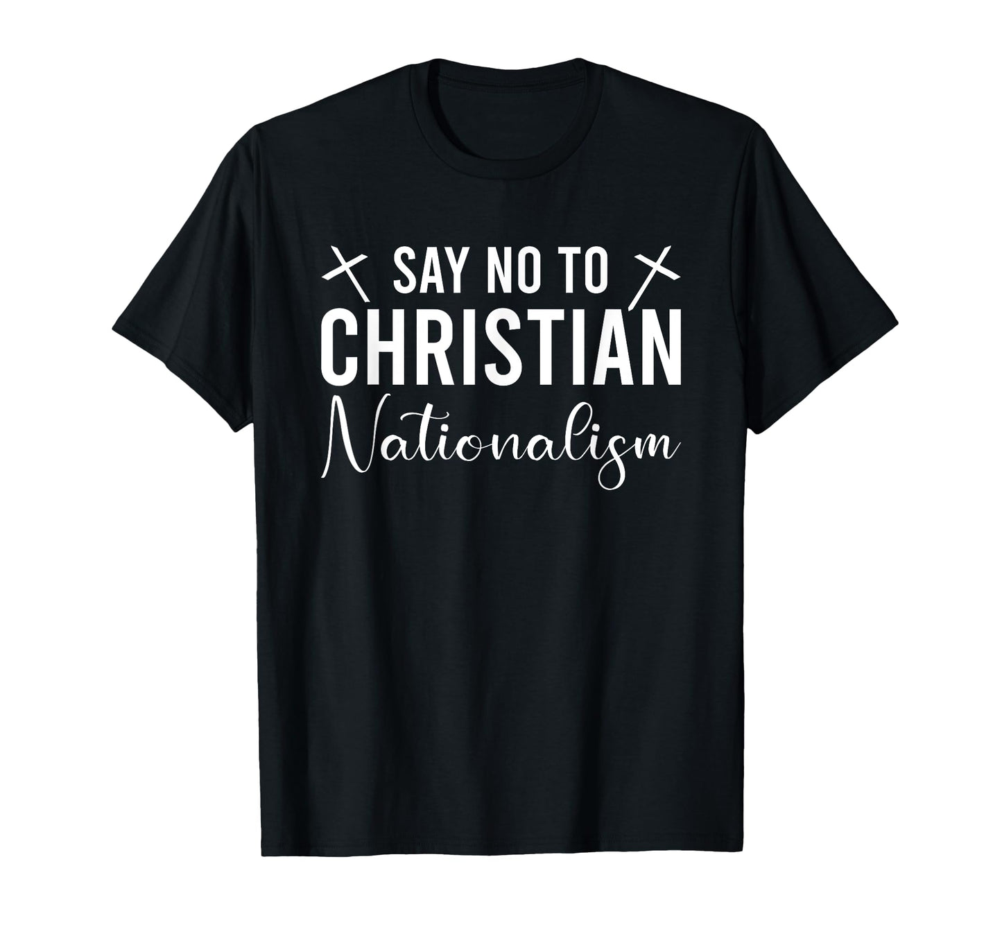 Say No To Christian Nationalism T-Shirt