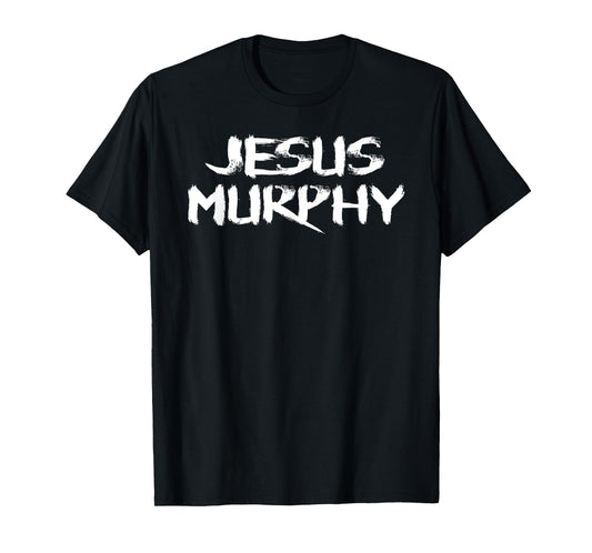 Jesus Murphy - Funny T-Shirt