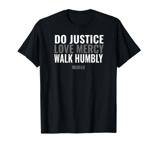 Do Justice Love Mercy Walk Humbly Bible Verse Gift Micah 6:8 T-Shirt