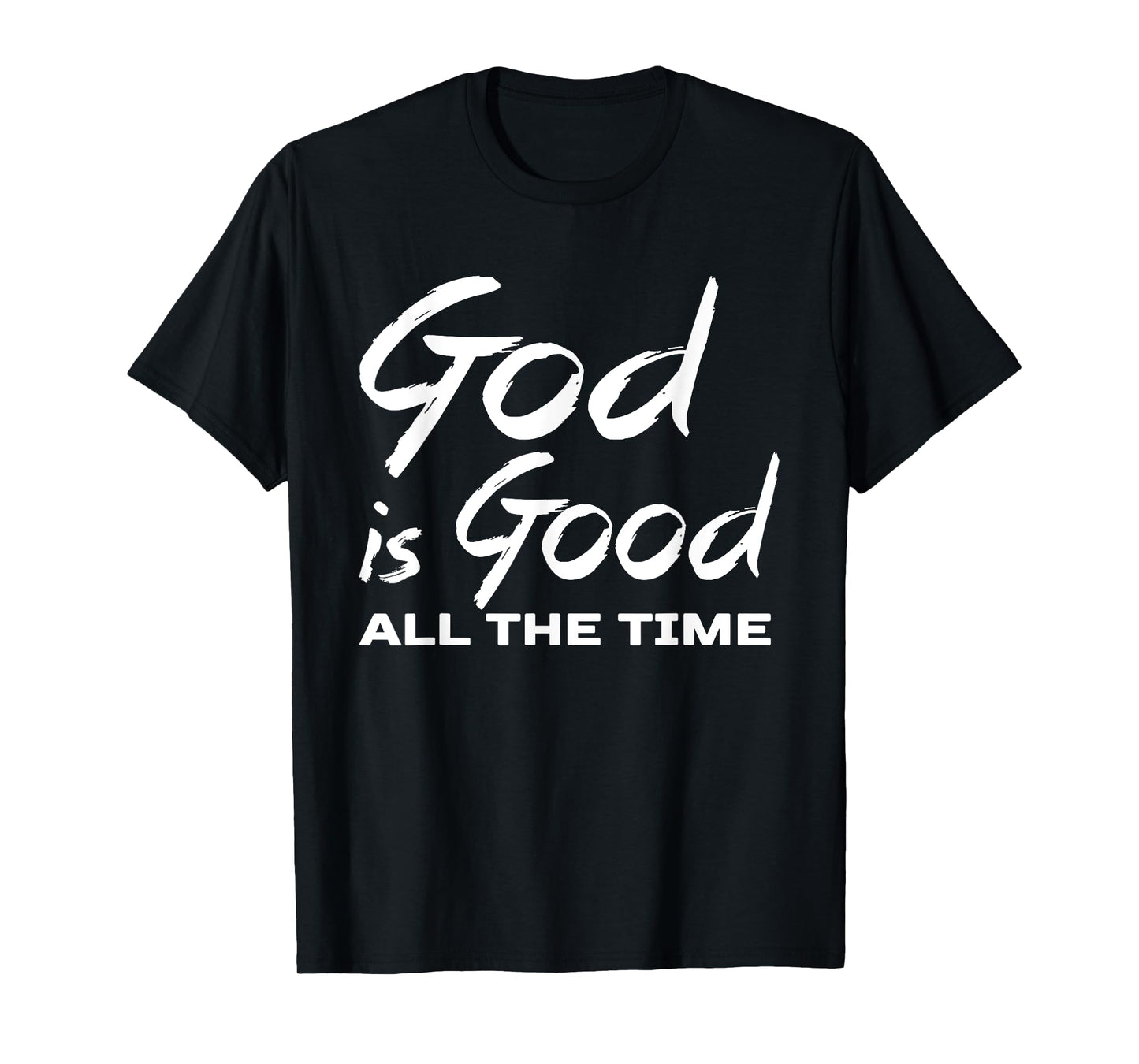 God Is Good All The Time Shirt Christian Quote Worship T-Shirt