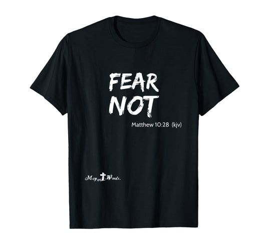 Matthew 10:28 ...fear not... Christian Easter Joy T-Shirt