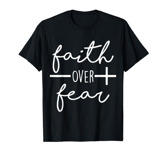 Faith Saying Christian Quote for Men Bold Faith Over Fear T-Shirt