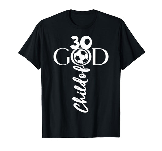 JESUS CHRIST 30 YEARS CHILD OF GOD SOCCER 30TH BIRTHDAY T-Shirt