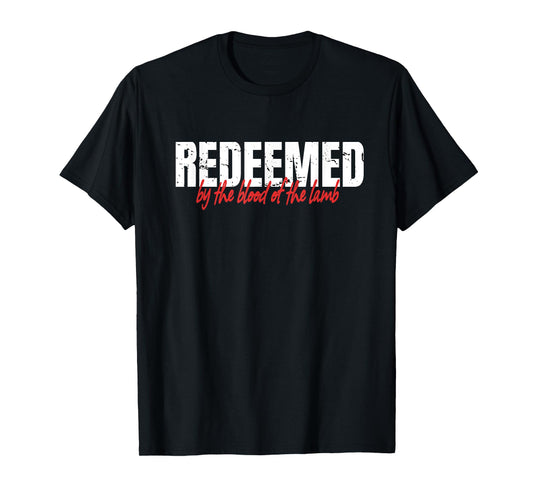 Redeemed By The Blood Of The Lamb Christian Faith T-Shirt