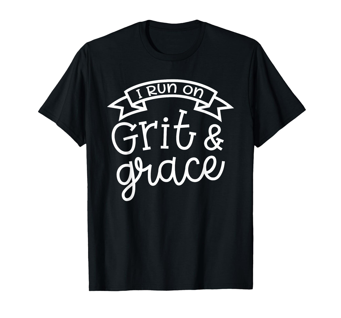 I Run On Grit and Grace Faith Christian Cute Funny T-Shirt