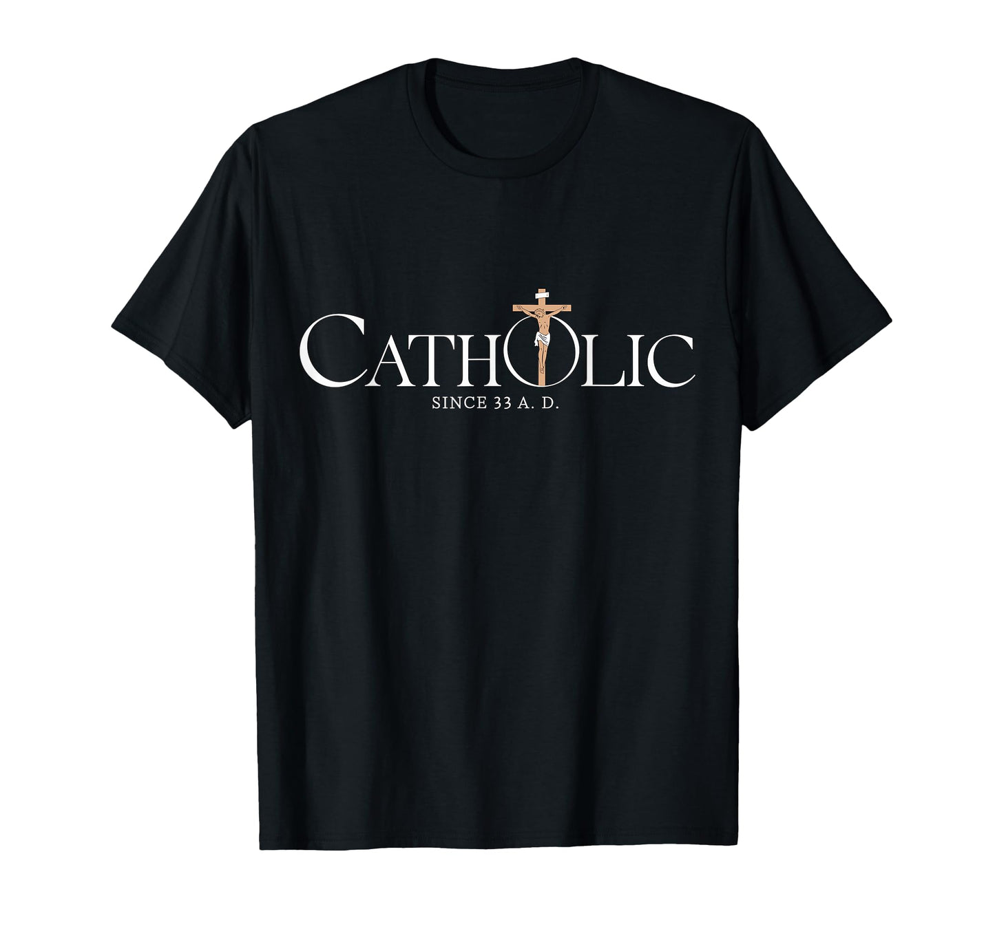 Catholic Since 33 A.D Jesus Christian T-Shirt