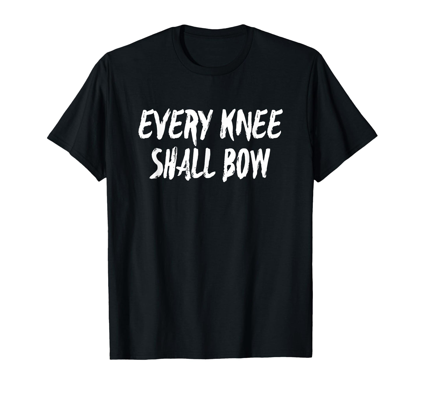 Every Knee Shall Bow Christian Religion Bible Scripture Gift T-Shirt