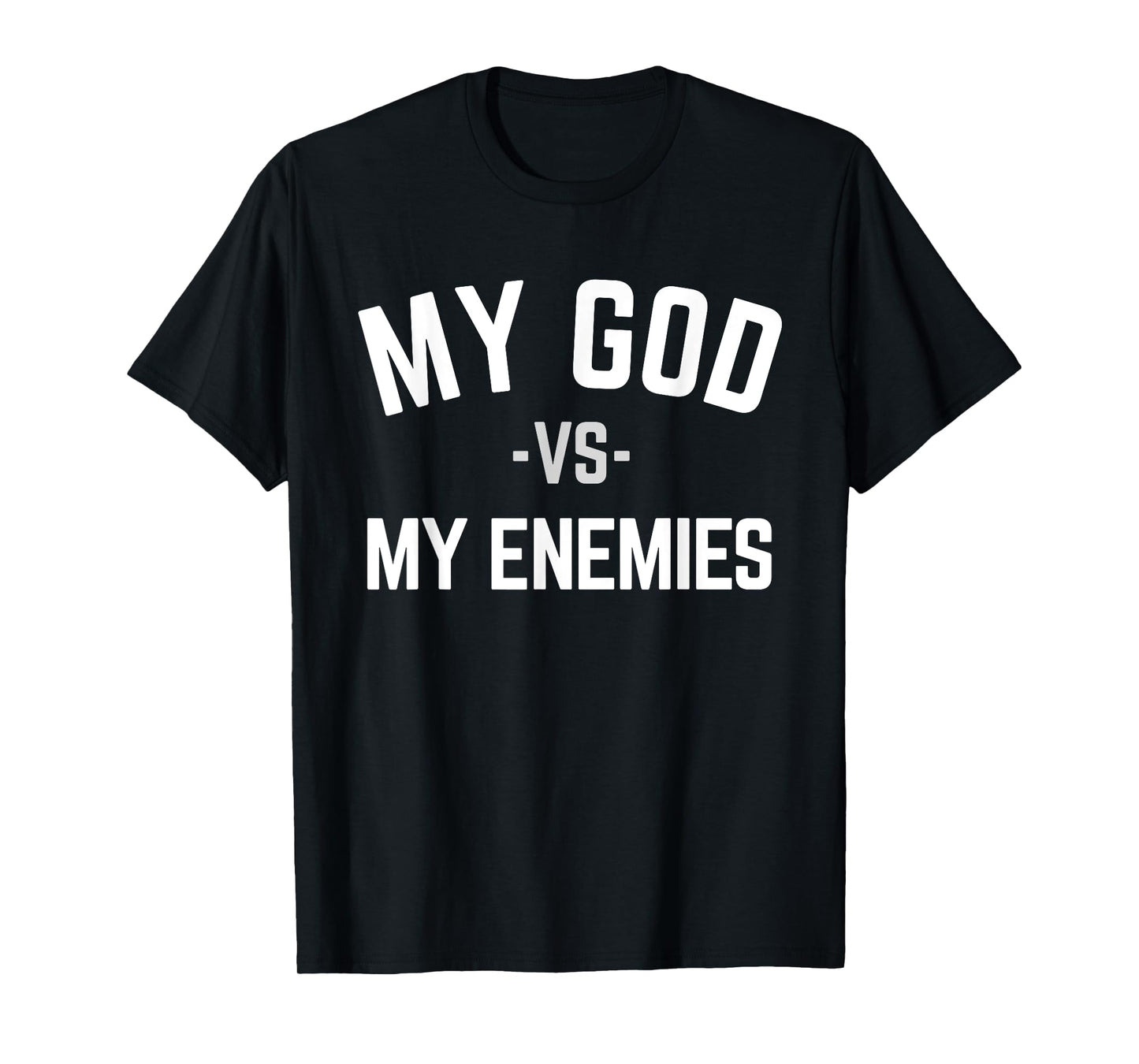 My God Verses My Enemies T-Shirt