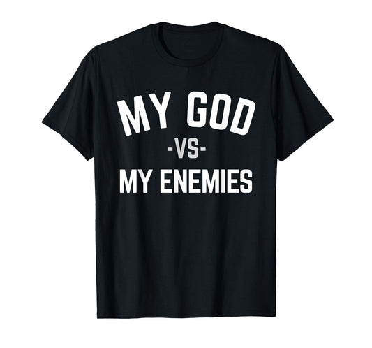 My God Verses My Enemies T-Shirt