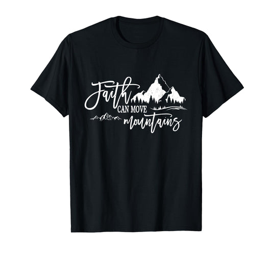 Faith Can Move Mountains Christian Jesus Christ God Bible T-Shirt