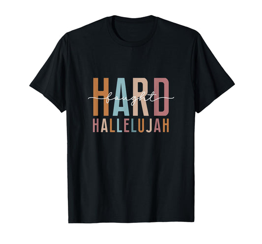 Hard Fought Hallelujah God Faith Jesus T-Shirt