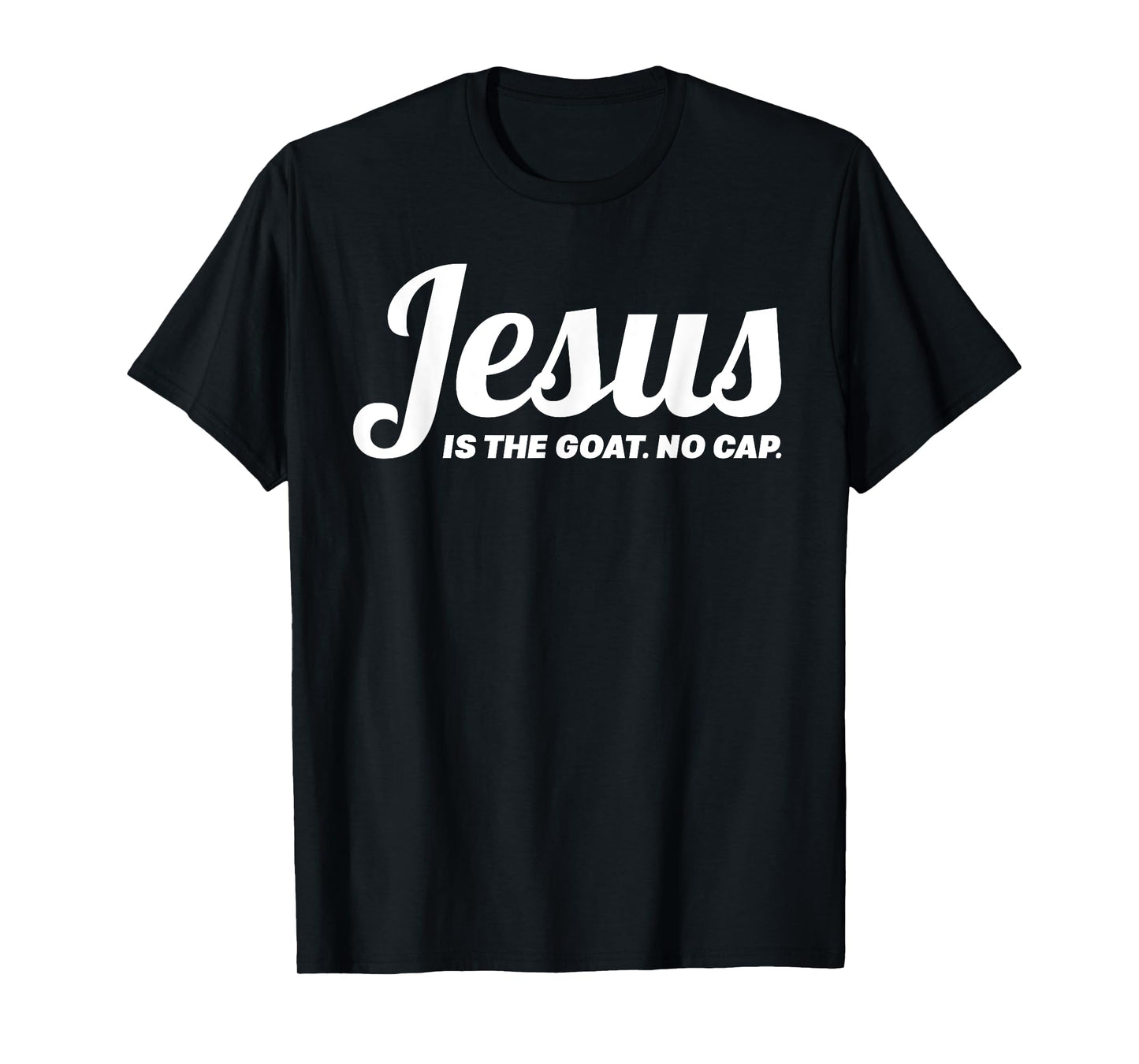 Jesus Is The GOAT No Cap Christian Gen Alpha Bold Meme Quote T-Shirt