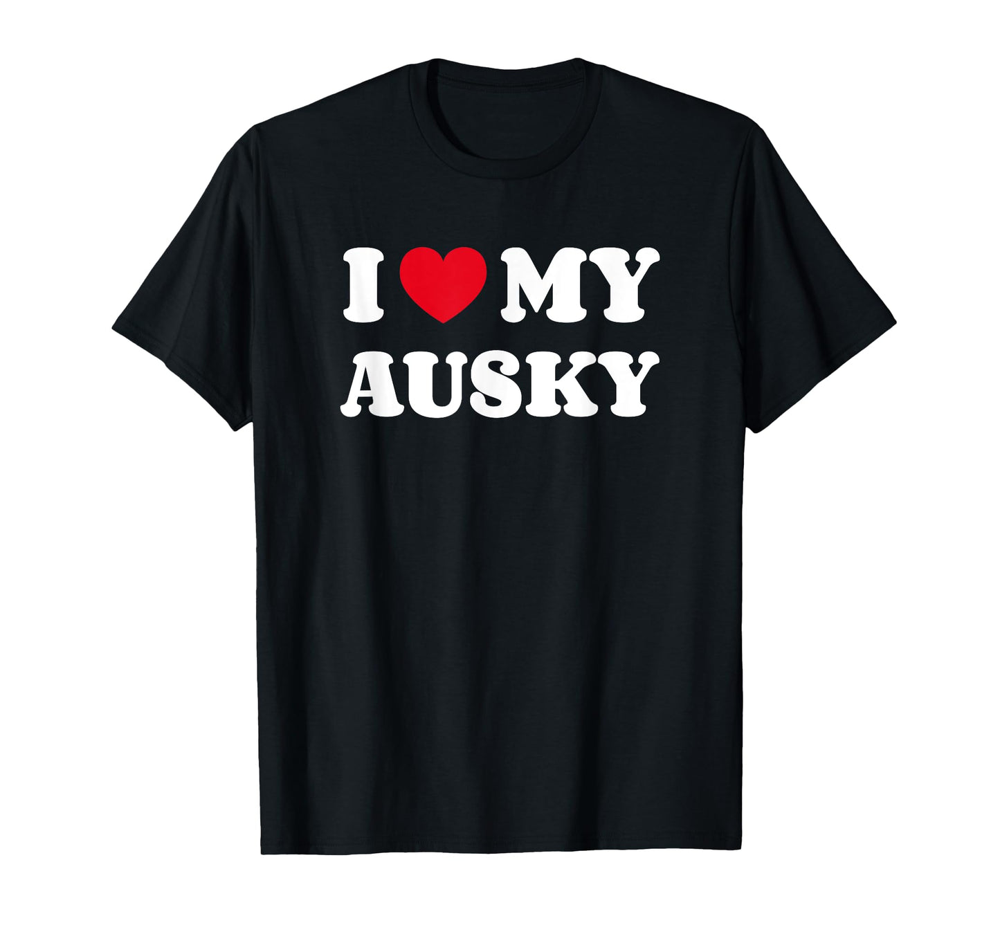 Australian Cattle Dog Siberian Husky Mix I Love My Ausky T-Shirt for Men Women Kids