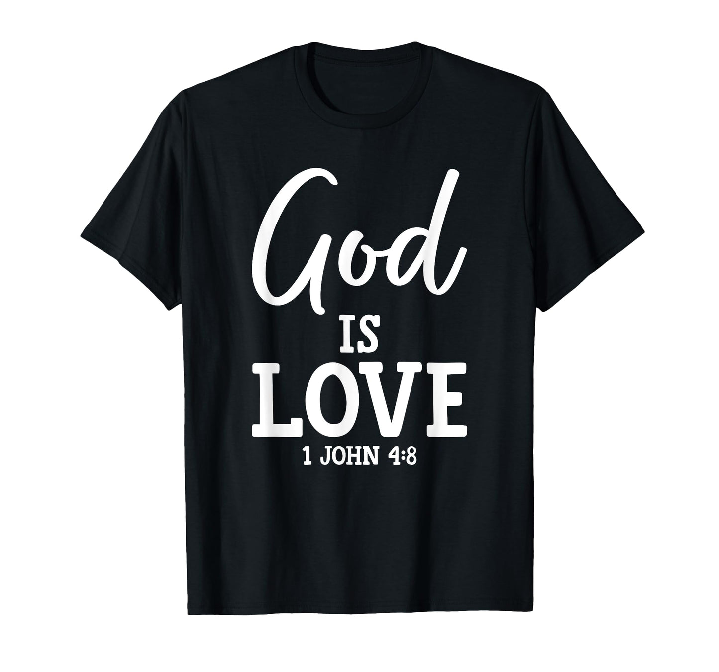 1 John 4:8 God is Love Bible Verse Christian Motivation T-Shirt