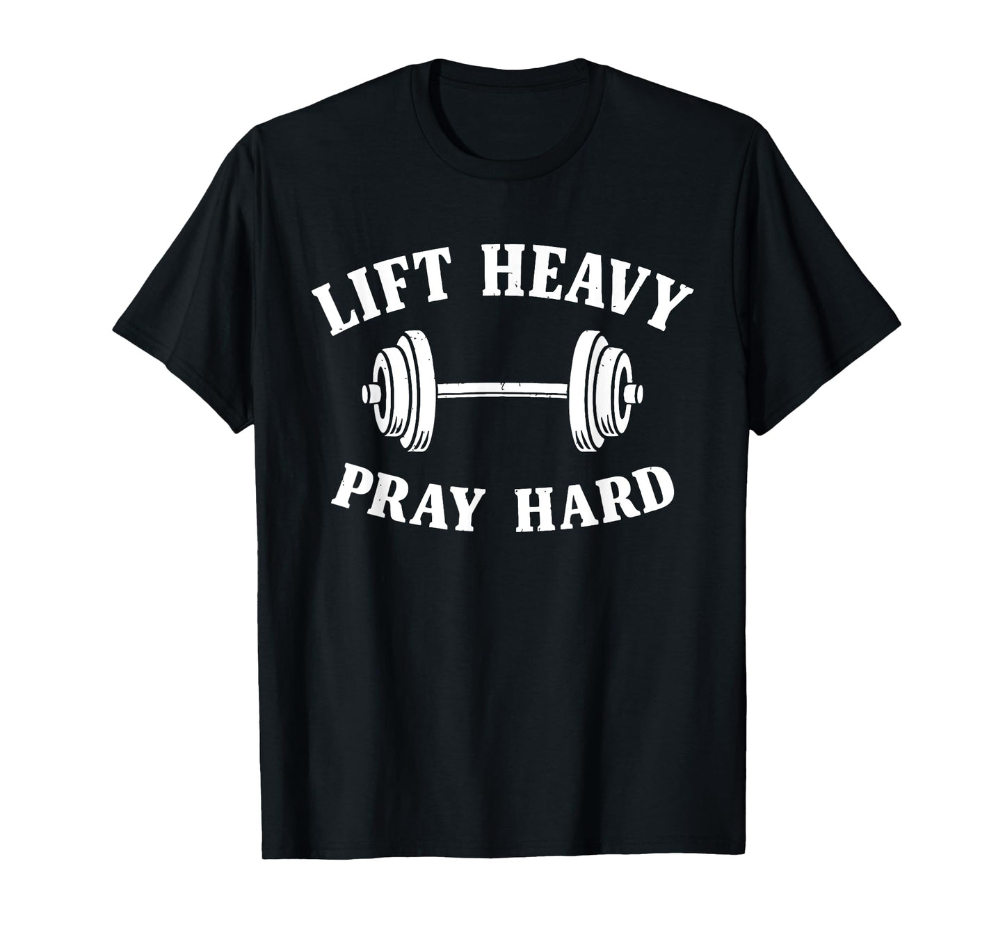 Lift Heavy Pray Hard Barbell Christian Fitness Men Women T-Shirt