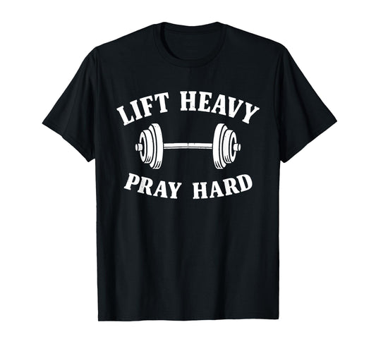 Lift Heavy Pray Hard Barbell Christian Fitness Men Women T-Shirt