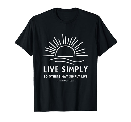 Simple Living St Elizabeth Ann Seton Catholic Faith T-Shirt
