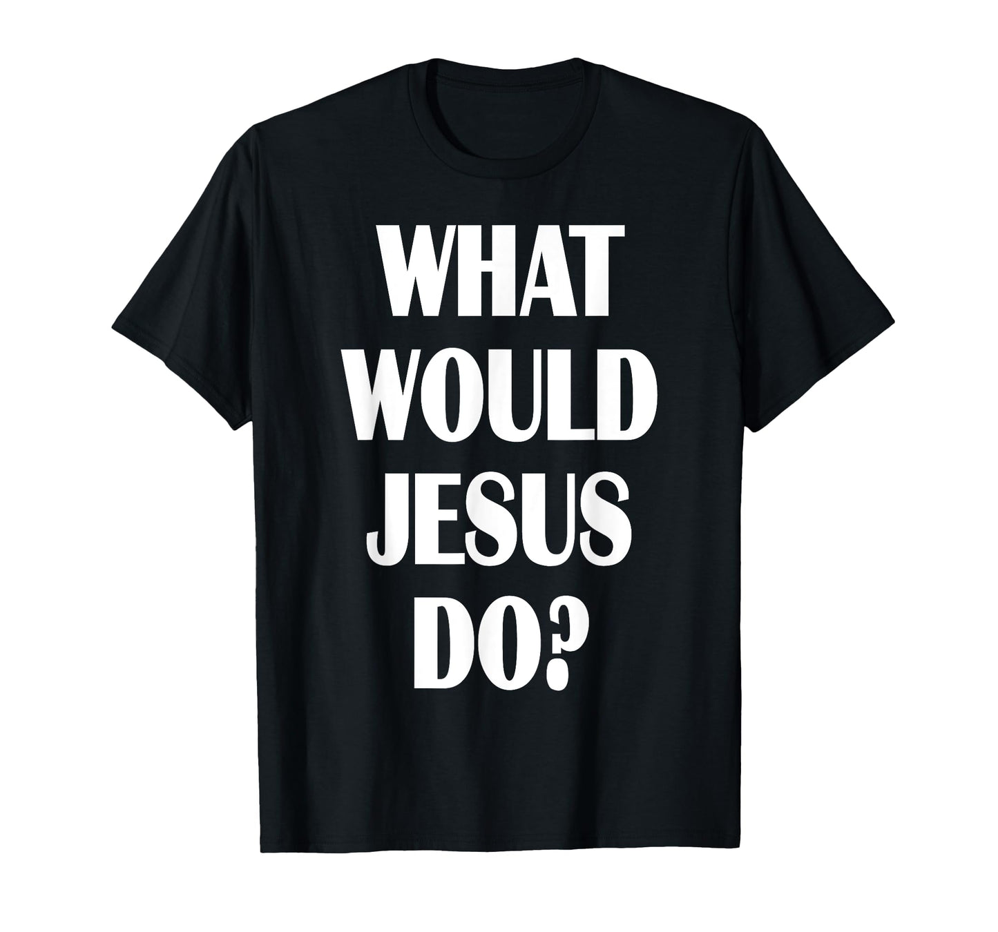 What Would Jesus Do? WWJD Christian Faith Believer T-Shirt
