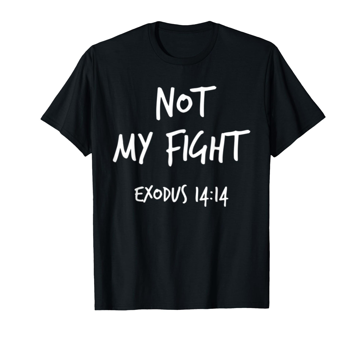 Not My Fight Exodus 14:14 Christian Bible Verse Faith Gift T-Shirt
