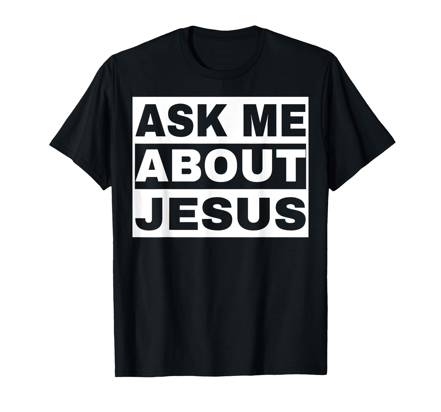 Ask Me About Jesus Christian Design to Spread God's Love T-Shirt
