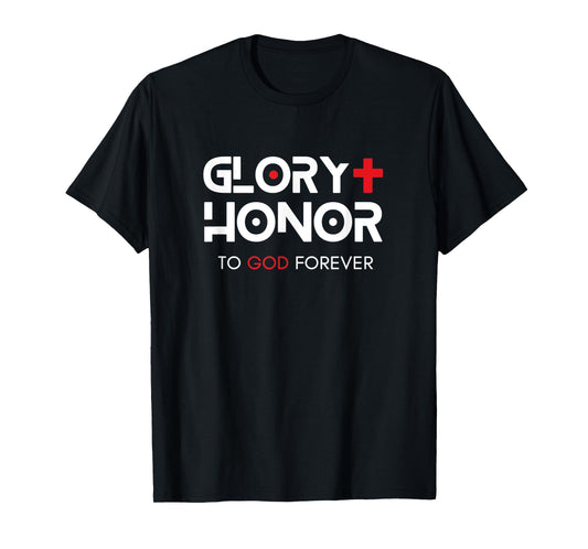 Glory + Honor To God Forever T-Shirt