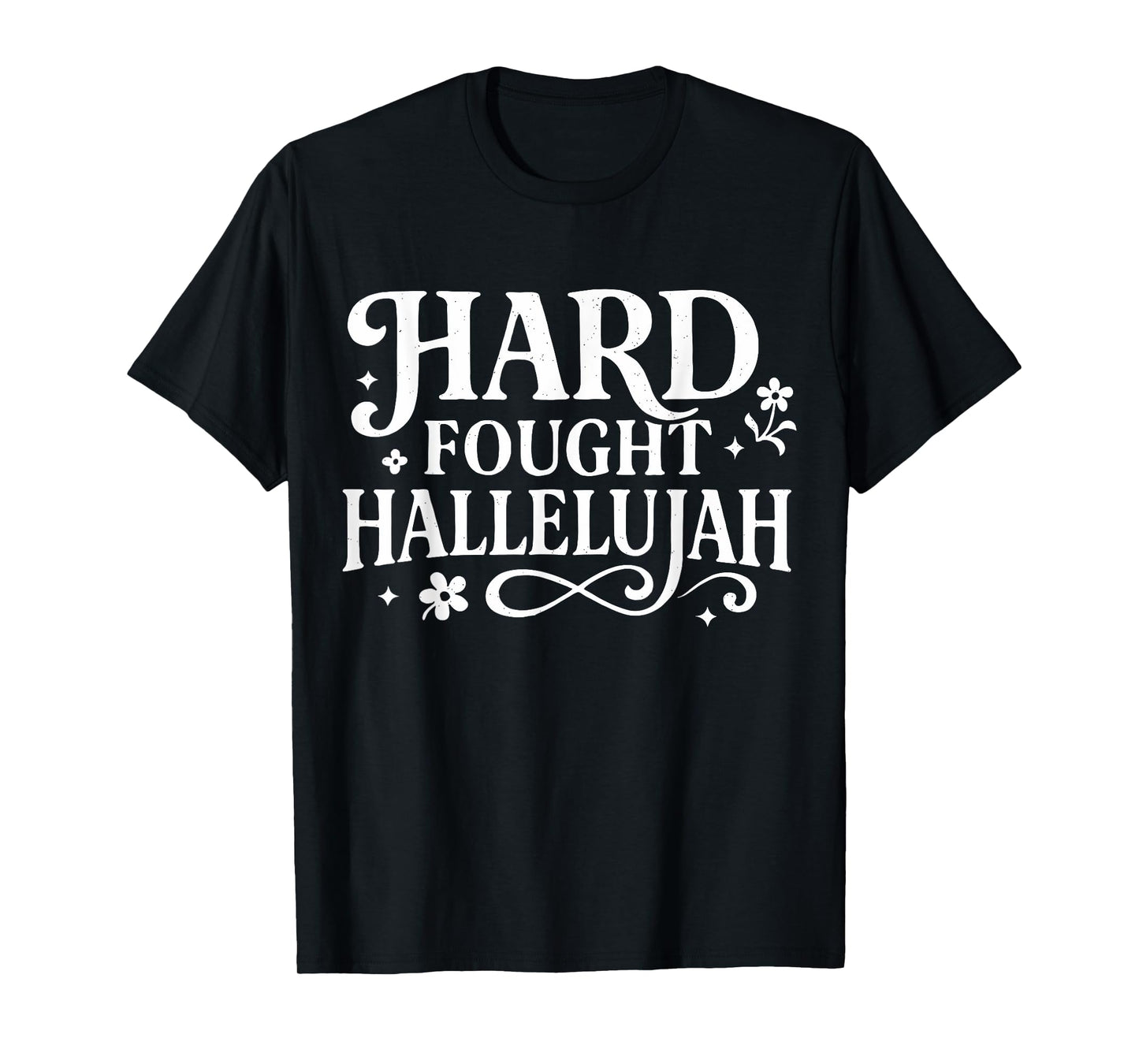 Hard Fought Hallelujah Christian Design for Church Believers T-Shirt