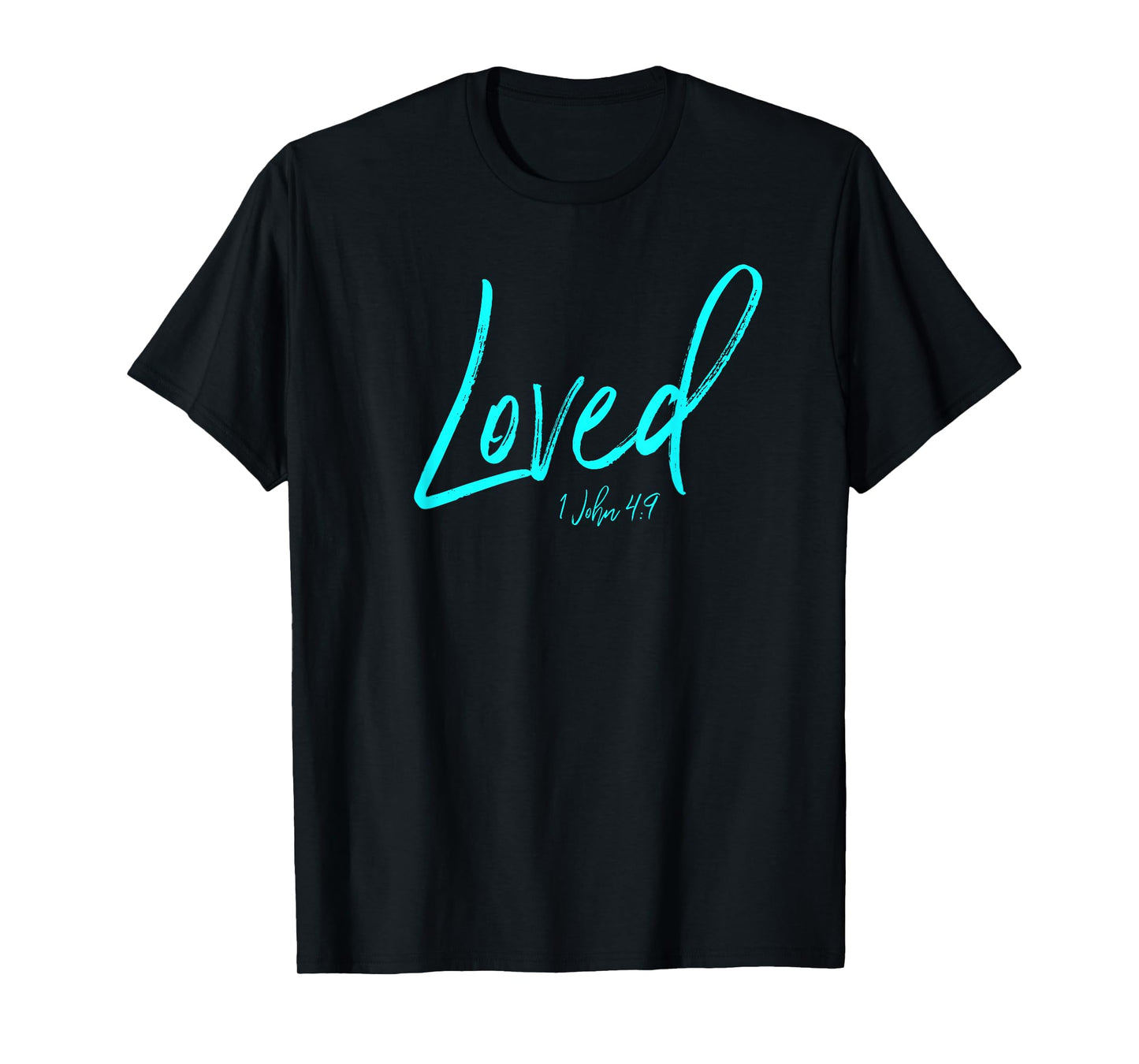 I Am Loved Shirt John 4:9 Christian Christ Esteem Identity