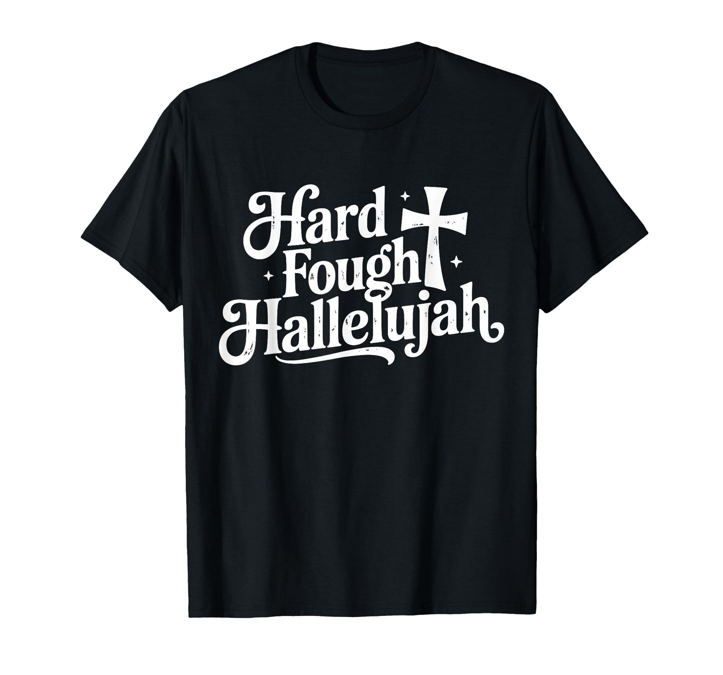 Hard Fought Hallelujah Christian Cross Faith Design T-Shirt