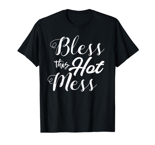 Bless This Hot Mess Shirt Funny Southern Jesus Tee Y'all T-Shirt