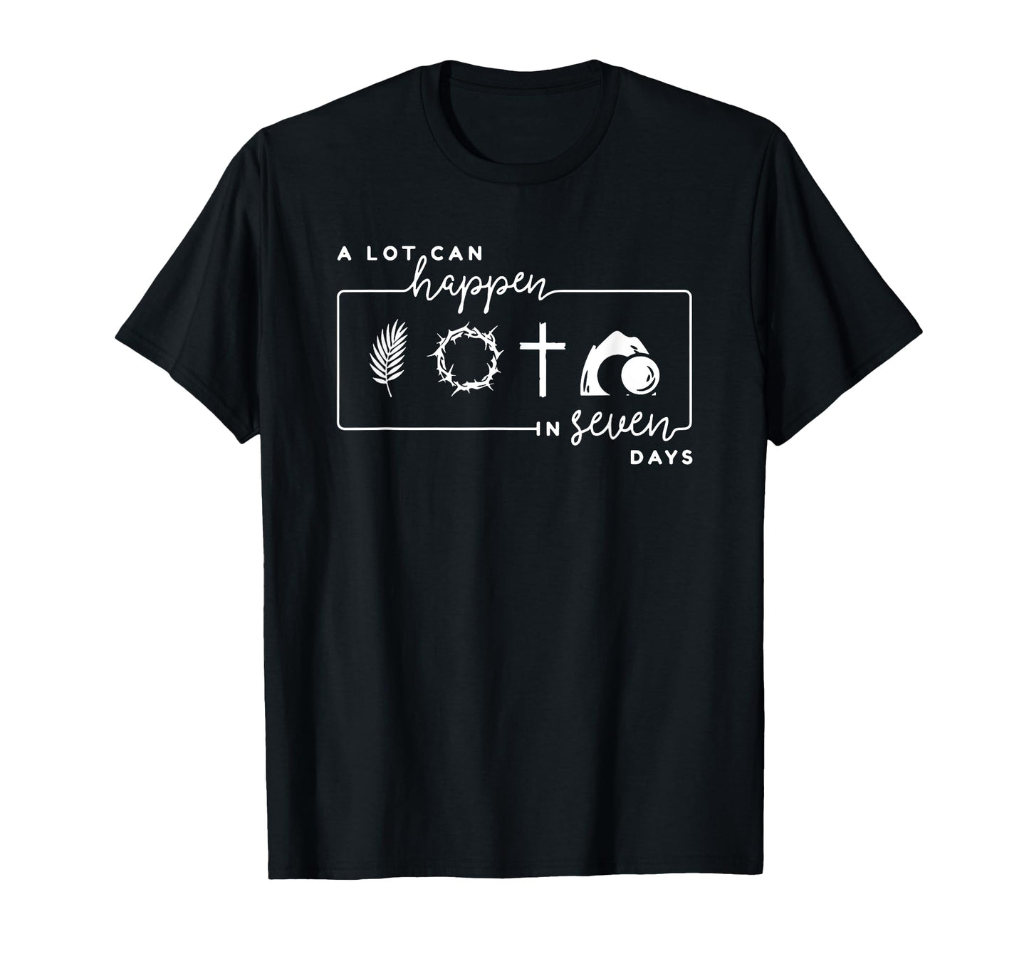 A Lot Can Happen In 7 Days, Christian Faith T-Shirt