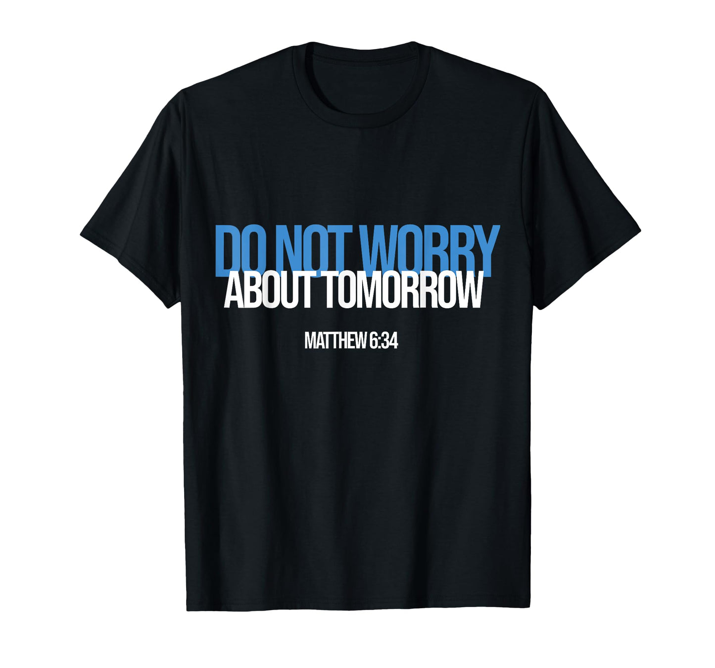 Do Not Worry About Tomorrow Matthew 6:34 Bible Verse Jesus T-Shirt