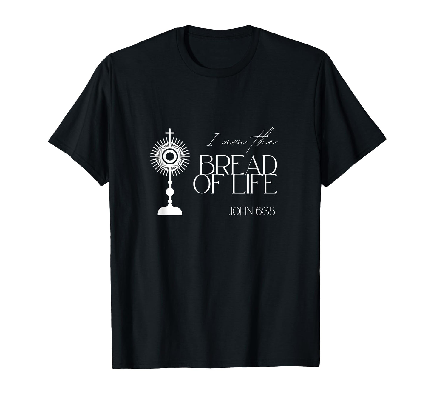 Bread of Life John 6:35 Jesus Eucharist Communion Monstrance T-Shirt