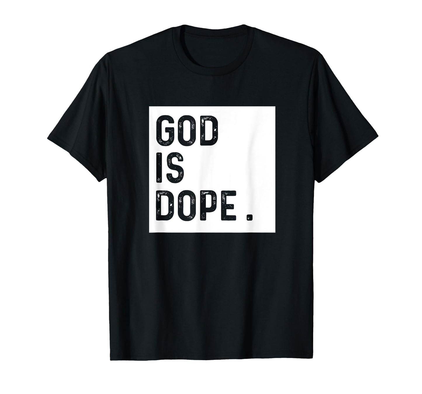 God is Dope Tshirt Funny Christian Faith Believer Gift Shirt T-Shirt