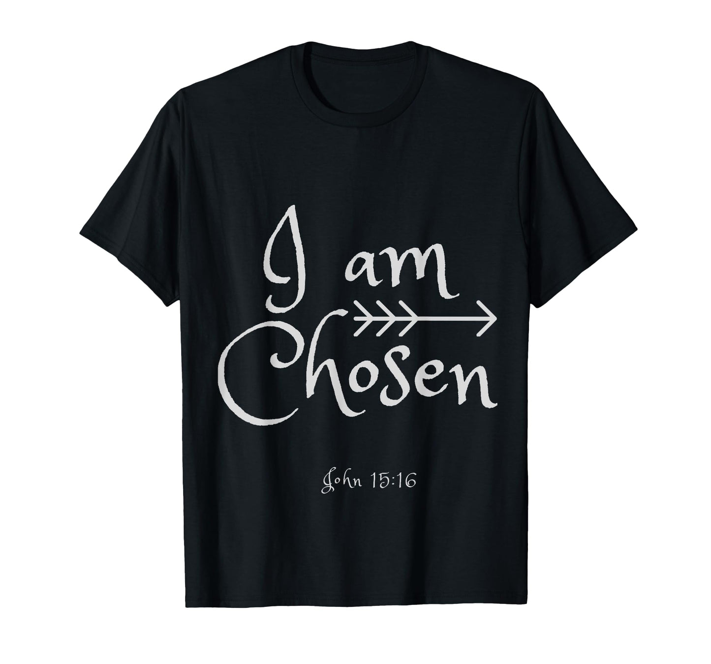 I am Chosen John 15:16 Shirt T-Shirt