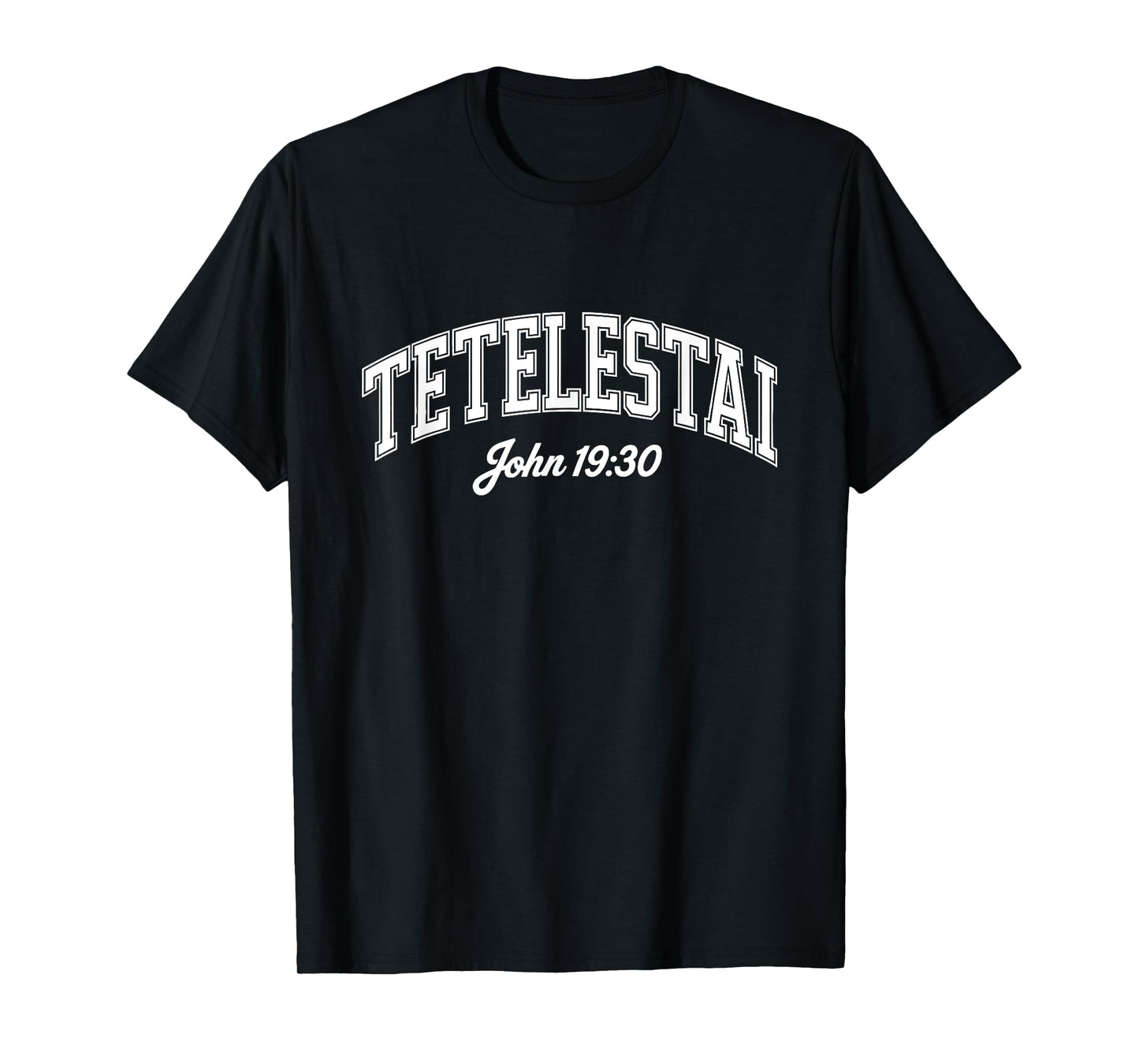 Tetelestai John 19:30 T-Shirt