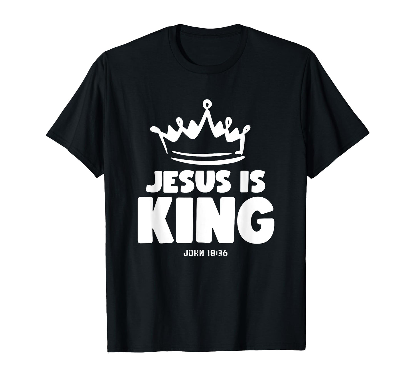 Jesus is King Christian Faith Christ the Lord John 18:36 T-Shirt