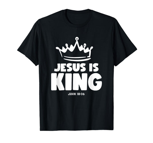 Jesus is King Christian Faith Christ the Lord John 18:36 T-Shirt