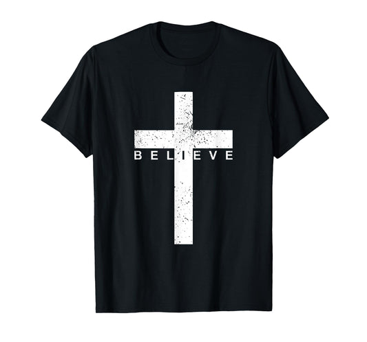 Believe Christian Cross - Religious Christian Men and Women T-Shirt