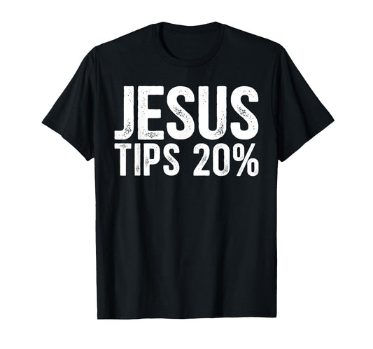 Jesus Tips 20% Funny Waiter Waitress Bartender Mixologist T-Shirt