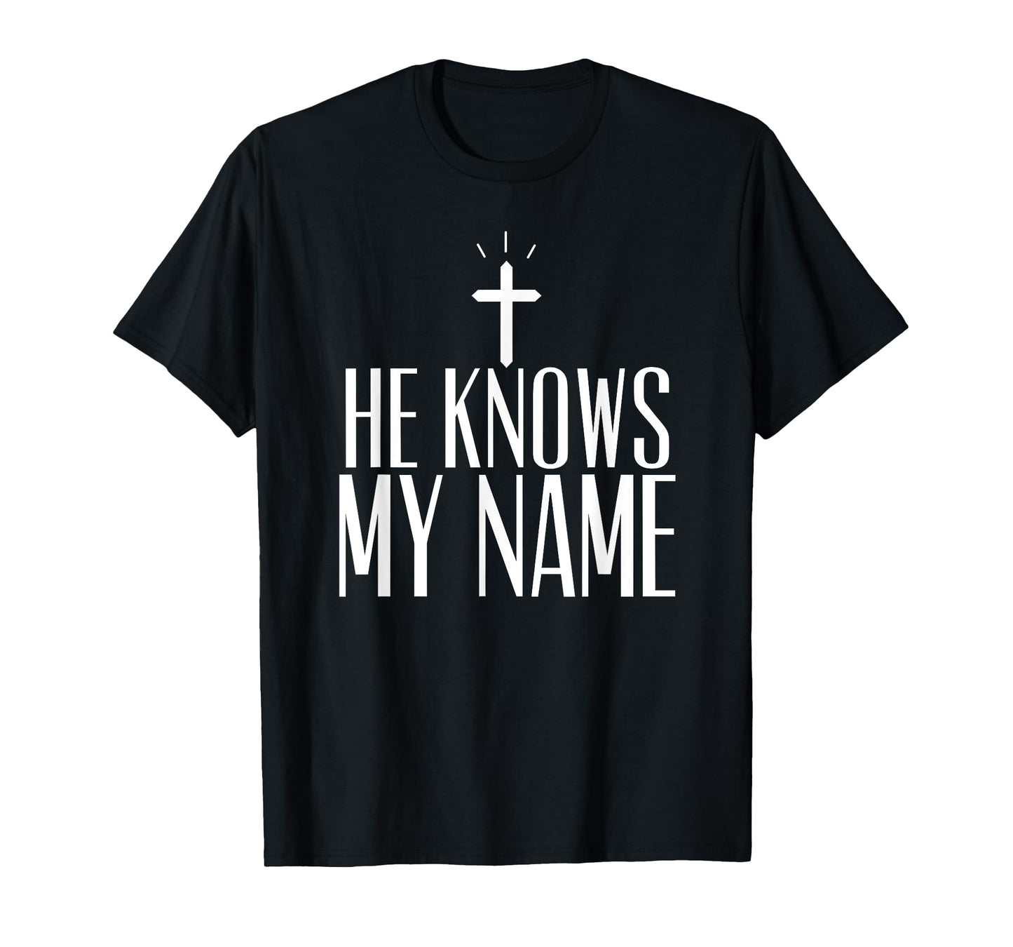 He Knows My Name T-Shirt
