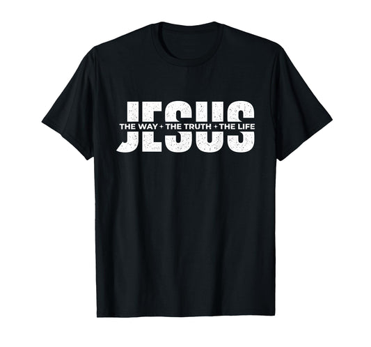 Jesus The Way The Truth The Life - Christian Faith Bible T-Shirt