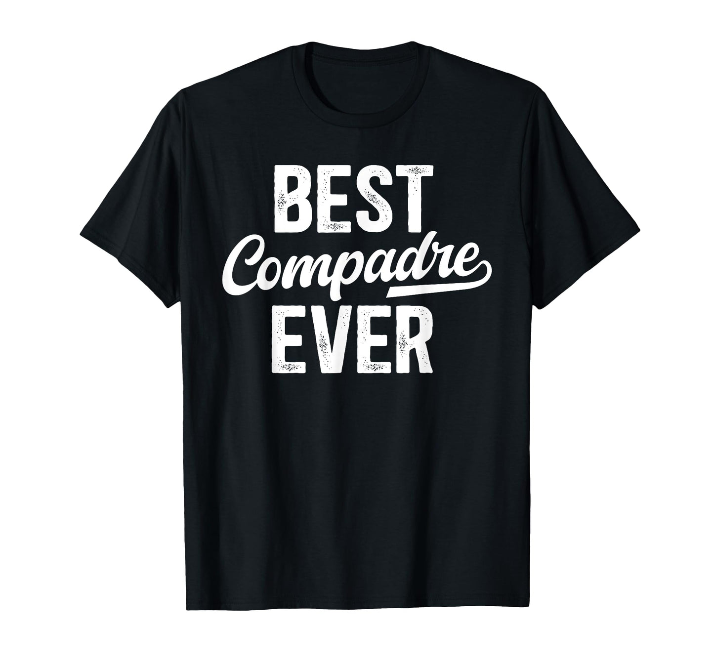 Best Compadre Ever Spanish Compadre T-Shirt
