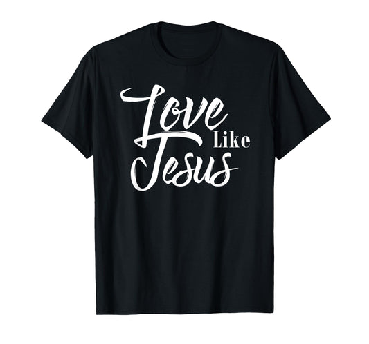 Love Like Jesus T-Shirt