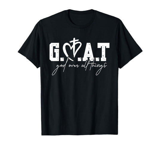 G.O.A.T God Over All Things, Christian Faith Bible Verse T-Shirt